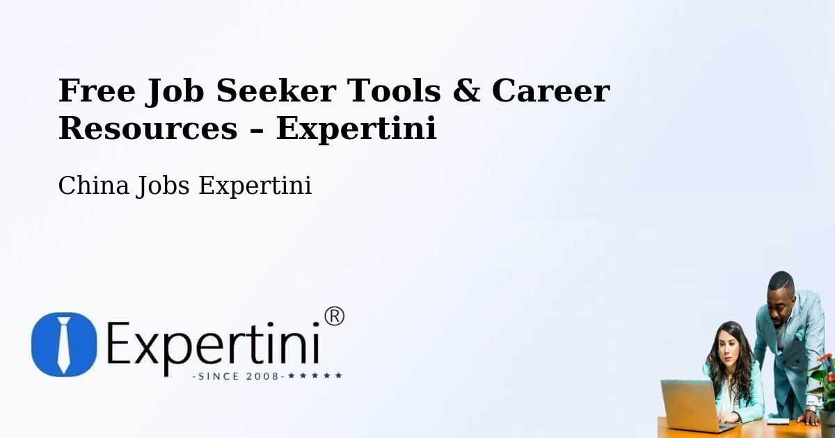 Free Job Seeker Tools & Career Resources – Wuhu - Wuhu, China Jobs Expertini