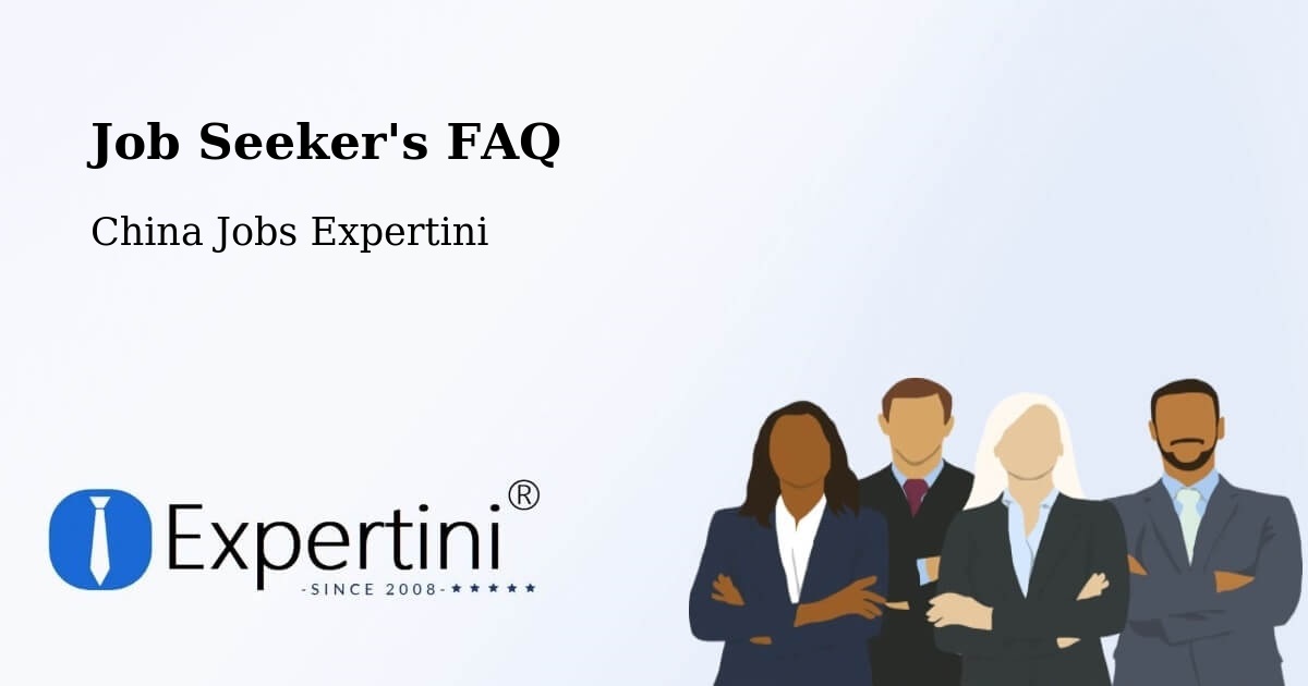 Job Seeker FAQ – Wuhu - China Jobs Expertini
